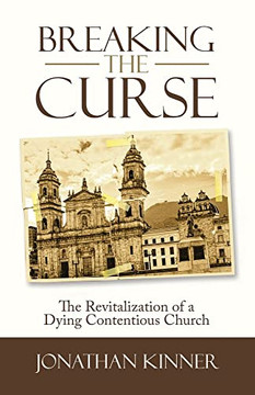 Breaking The Curse: The Revitalization Of A Dying Contentious Church - 9781664256781