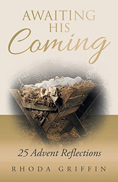 Awaiting His Coming : 25 Advent Reflections - 9781664250604