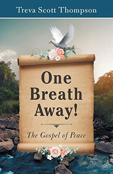 One Breath Away! : The Gospel of Peace - 9781973693314