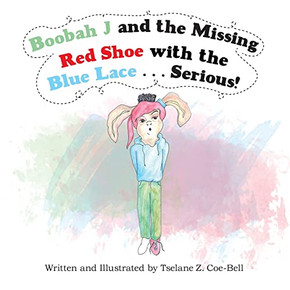 Boobah J. and the Missing Red Shoe With the Blue Lace Serious!