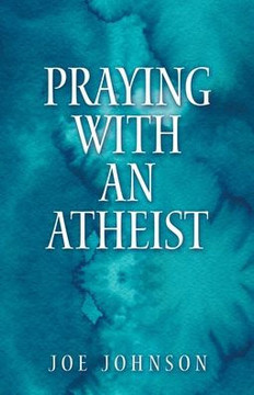Praying With An Atheist - 9781973699439