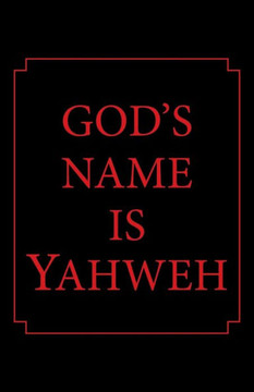 God's Name Is Yahweh - 9781512760903
