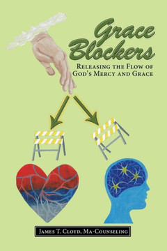 Grace Blockers: Releasing the Flow of God's Mercy and Grace - 9781973640523