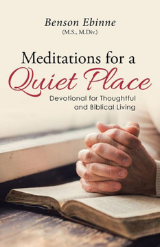 Meditations For A Quiet Place: Devotional For Thoughtful And Biblical Living - 9781512735796