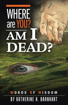Where Are You? Am I Dead? : Words Of Wisdom - 9781973623595