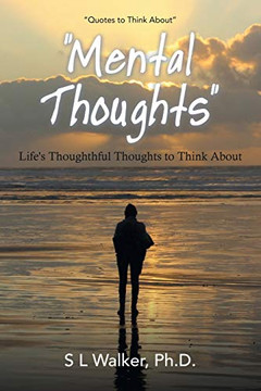Mental Thoughts: Life's Thoughthful Thoughts to Think About