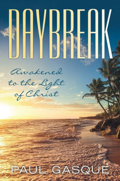 Daybreak: Awakened to the Light of Christ - 9781973670025