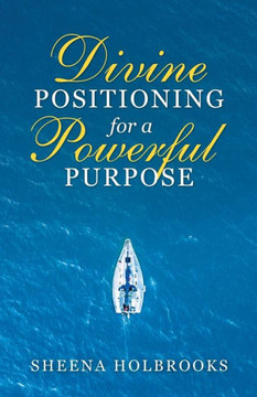 Divine Positioning for a Powerful Purpose - 9781973670940