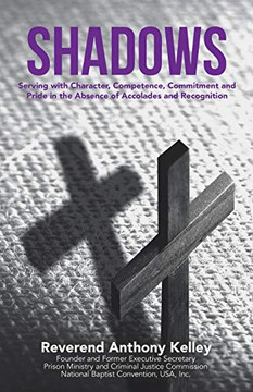 Shadows: Serving With Character, Competence, Commitment and Pride in the Absence of Accolades and Recognition - Paperback