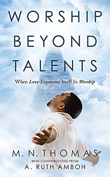 Worship Beyond Talents: When Love Expresses Itself In Worship Worship Beyond Talents: When Love Expresses Itself In Worship