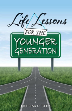 Life Lessons For The Younger Generation Life Lessons For The Younger Generation