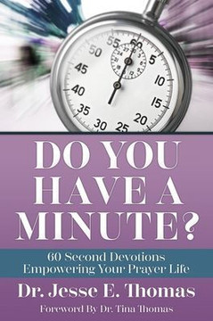 Do You Have A Minute?: 60 Second Devotions Empowering Your Prayer Life