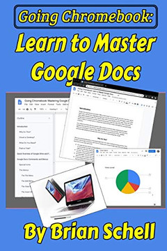 Going Chromebook: Learn To Master Google Docs Going Chromebook: Learn To Master Google Docs