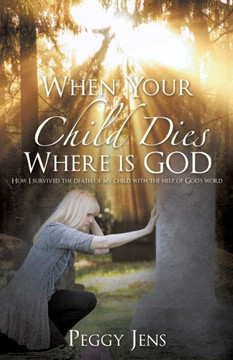 When Your Child Dies Where Is God