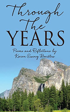 Through The Years: Poems And Reflections By Karen Ewing Barstow