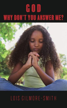 God, Why Don'T You Answer Me? - 9781545610022 God, Why Don'T You Answer Me? - 9781545610022