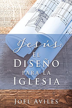 Jes?ú??s: El Dise?ú??O Para La Iglesia (Spanish Edition)