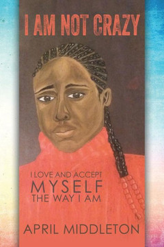 I Am Not Crazy - 9781545642030