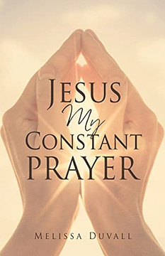 Jesus My Constant Prayer - 9781662819537