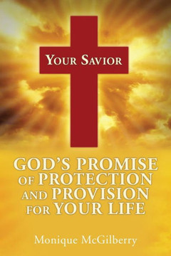 Your Savior: God's Promise Of Protection And Provision For Your Life