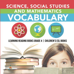 Science, Social Studies and Mathematics Vocabulary | Learning Reading Books Grade 4 | Children's ESL Books