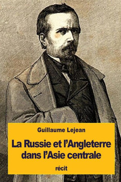 La Russie Et L'Angleterre Dans L'Asie Centrale (French Edition)