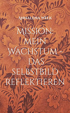 Mission: Mein Wachstum : Das Selbstbild Reflektieren