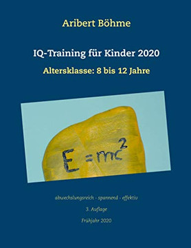 IQ-Training f??r Kinder 2020: Altersklasse: 8 bis 12 Jahre (German Edition)
