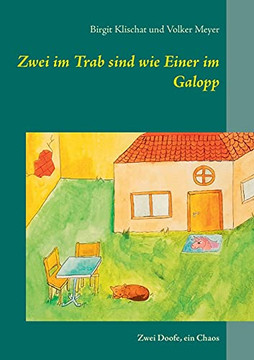 Zwei Im Trab Sind Wie Einer Im Galopp: Zwei Doofe, Ein Chaos (German Edition)