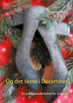 Og det skete i December: En julekalenderkrimi for voksne (Danish Edition)