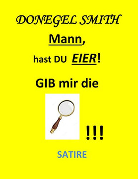 Mann, hast Du Eier!: Gib mir die Lupe! (German Edition)