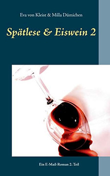 Spätlese & Eiswein 2: Ein E-Mail-Roman 2. Teil (German Edition)