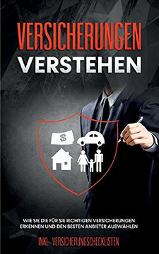 Versicherungen Verstehen: Wie Sie Die F??R Sie Richtigen Versicherungen Erkennen Und Den Besten Anbieter Ausw??æhlen - Inkl. Versicherungschecklisten (German Edition) Versicherungen Verstehen: Wie Sie Die F??R Sie Richtigen Versicherungen Erkennen Und Den Besten Anbieter Ausw??æhlen - Inkl. Versicherungschecklisten (German Edition)