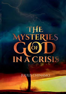 The Mysteries Of God In A Crisis: How God shows Himself strong on our behalf.