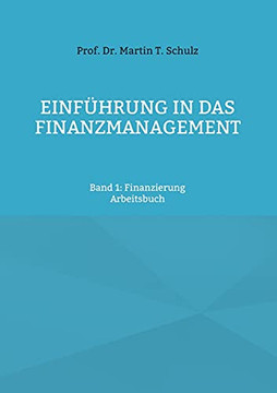 Einführung In Das Finanzmanagement: Band 1: Finanzierung (German Edition)
