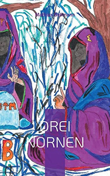 Drei Nornen: Ein Zeitloses BUhnenspiel (German Edition)