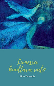 Lumessa kuultava valo: Runoja (Finnish Edition)