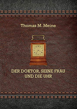 Der Doktor, Seine Frau Und Die Uhr (German Edition) Der Doktor, Seine Frau Und Die Uhr (German Edition)