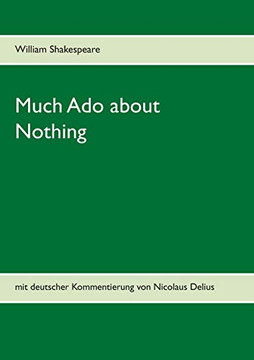 Much Ado about Nothing: mit deutscher Kommentierung von Nicolaus Delius (German Edition)