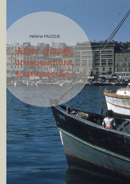 Alger Change Brusquement, Tout Bascule ! (French Edition)