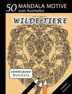 Mandala Sammelband 50 Mandala Motive zum Ausmalen - Wilde Tiere (German Edition)