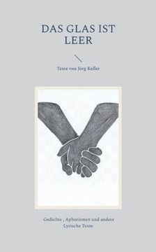 Das Glas Ist Leer: Texte Von Jörg Keller (German Edition)