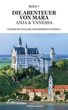Die Abenteuer Von Mara, Anja Und Vanessa: Schönes Deutschland, Bezauberndes Österreich (German Edition) Die Abenteuer Von Mara, Anja Und Vanessa: Schönes Deutschland, Bezauberndes Österreich (German Edition)
