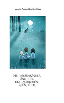 Die Wiesenkinder Und Ihre Unglaublichen Abenteuer (German Edition) Die Wiesenkinder Und Ihre Unglaublichen Abenteuer (German Edition)