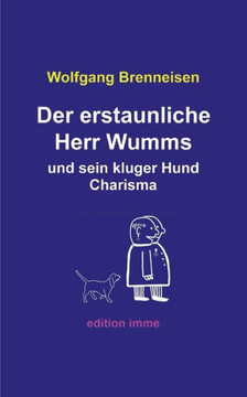 Der Erstaunliche Herr Wumms Und Sein Kluger Hund Charisma (German Edition)
