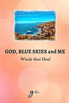 God, Blue Skies And Me - Words That Heal