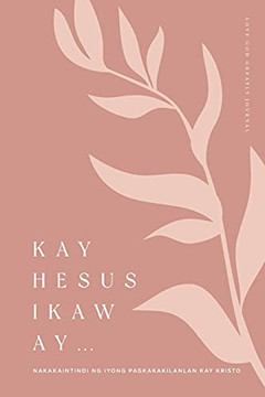 Kay Hesus Ikaw Ay: Nakakaintindi Ng Iyong Pagkakakilanlan Kay Kristo