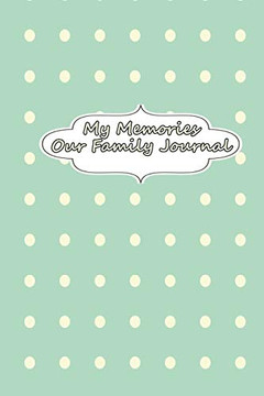 My Memories - Our Family Journal My Memories - Our Family Journal