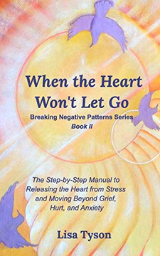 Breaking Negative Patterns II: When the Heart Won't Let Go