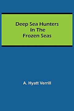 Deep Sea Hunters In The Frozen Seas